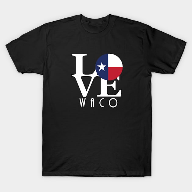 LOVE Waco TX T-Shirt by HometownTexas